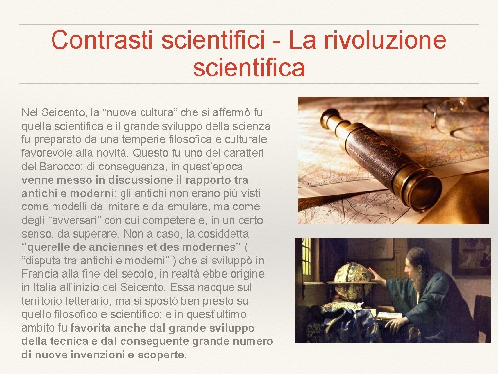 Contrasti scientifici - La rivoluzione scientifica Nel Seicento, la “nuova cultura” che si affermò