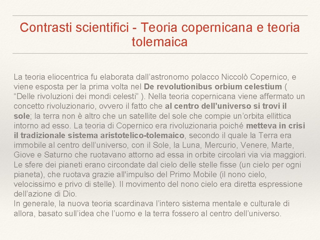 Contrasti scientifici - Teoria copernicana e teoria tolemaica La teoria eliocentrica fu elaborata dall’astronomo