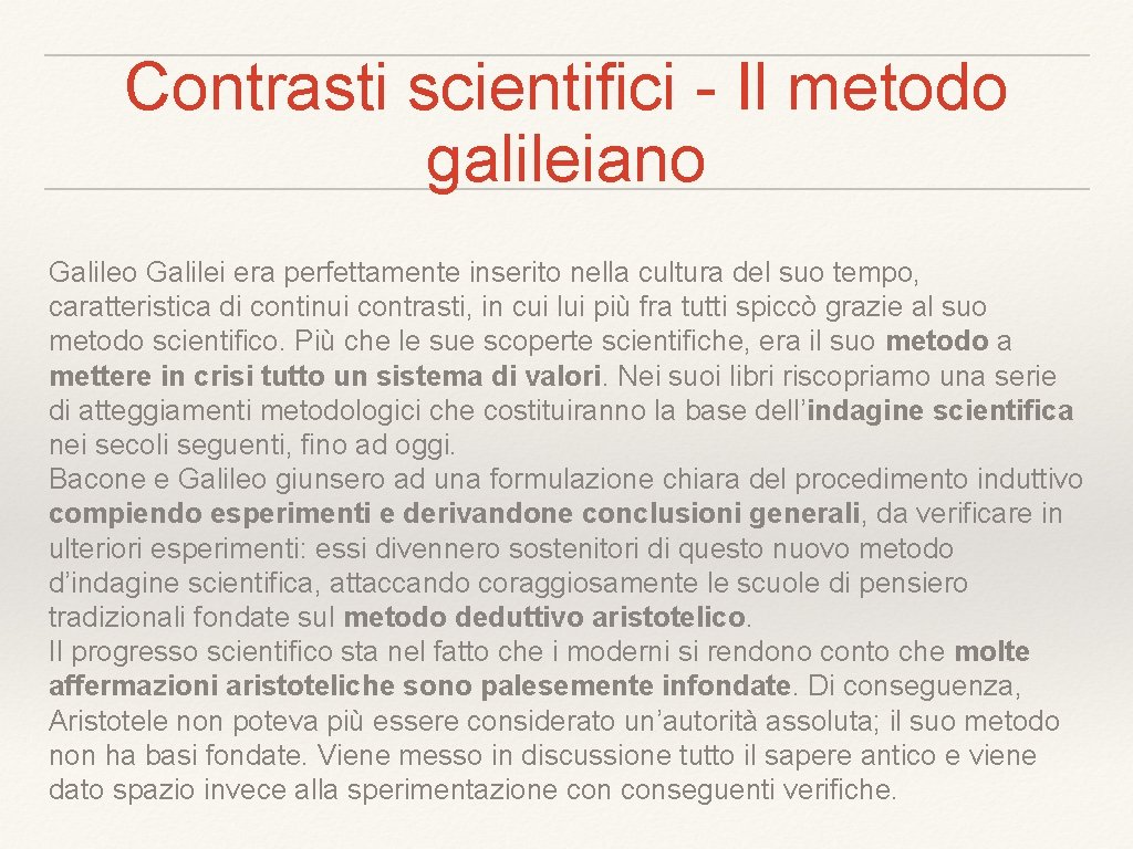 Contrasti scientifici - Il metodo galileiano Galilei era perfettamente inserito nella cultura del suo