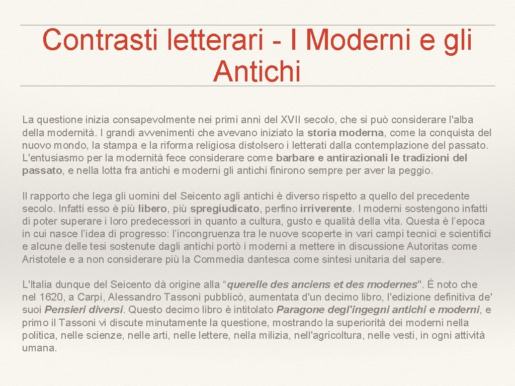 Contrasti letterari - I Moderni e gli Antichi La questione inizia consapevolmente nei primi