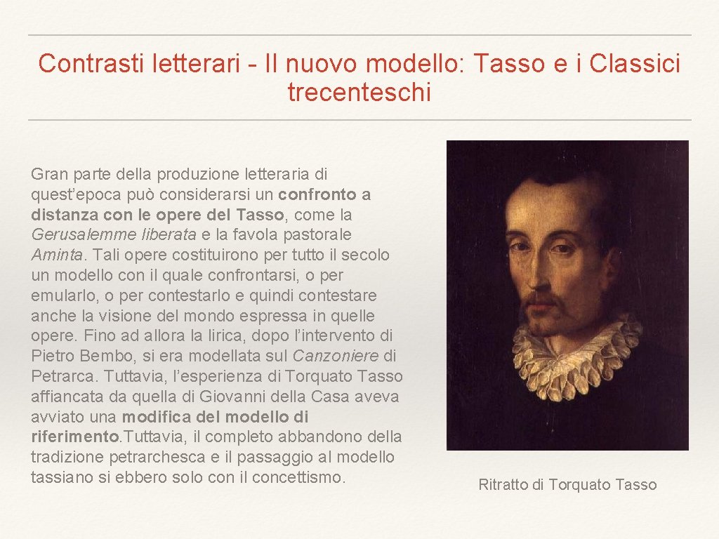 Contrasti letterari - Il nuovo modello: Tasso e i Classici trecenteschi Gran parte della