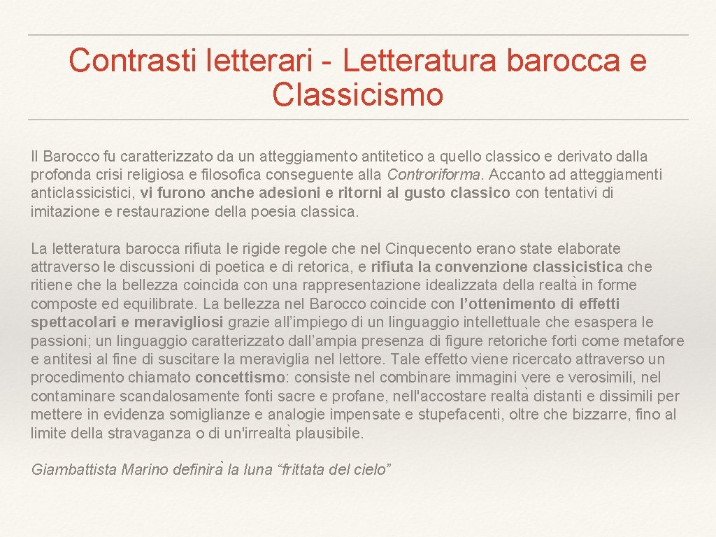 Contrasti letterari - Letteratura barocca e Classicismo Il Barocco fu caratterizzato da un atteggiamento