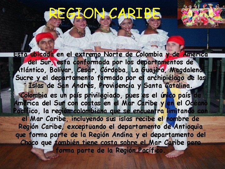 REGION CARIBE Esta ubicada en el extremo Norte de Colombia y de América del