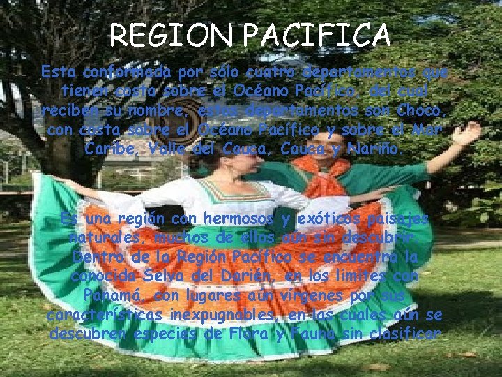 REGION PACIFICA Esta conformada por sólo cuatro departamentos que tienen costa sobre el Océano