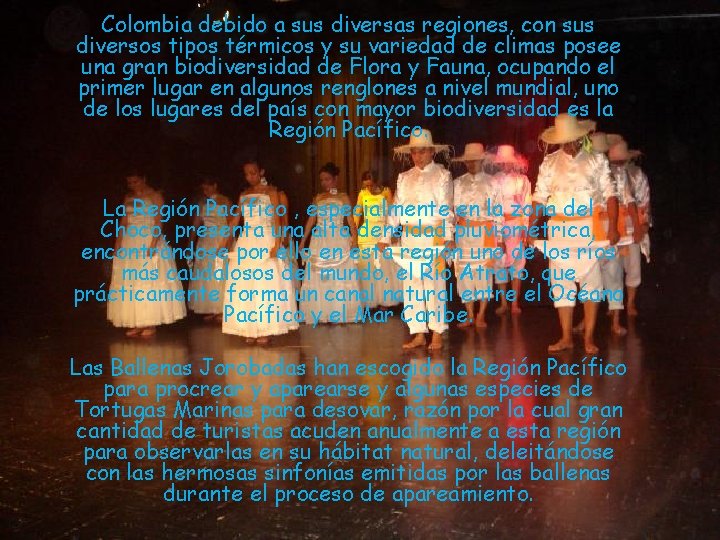 Colombia debido a sus diversas regiones, con sus diversos tipos térmicos y su variedad