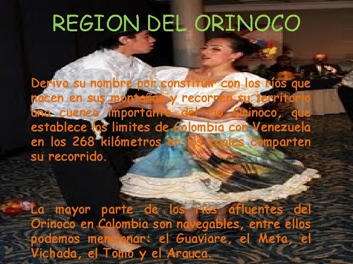 REGION DEL ORINOCO Deriva su nombre por constituir con los ríos que nacen en