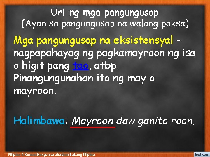 Uri ng mga pangungusap (Ayon sa pangungusap na walang paksa) Mga pangungusap na eksistensyal