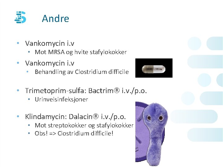 Andre • Vankomycin i. v • Mot MRSA og hvite stafylokokker • Vankomycin i.