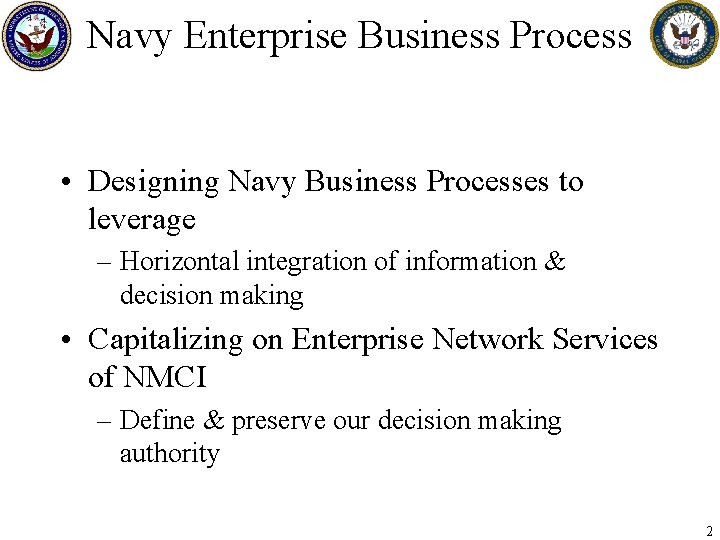 Navy Enterprise Business Process • Designing Navy Business Processes to leverage – Horizontal integration