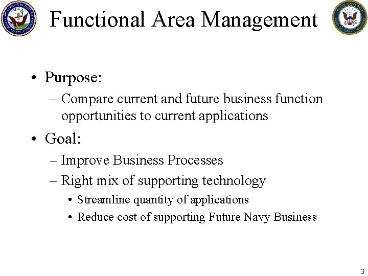 Functional Area Management • Purpose: – Compare current and future business function opportunities to