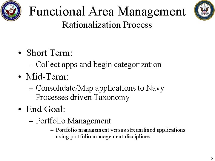 Functional Area Management Rationalization Process • Short Term: – Collect apps and begin categorization