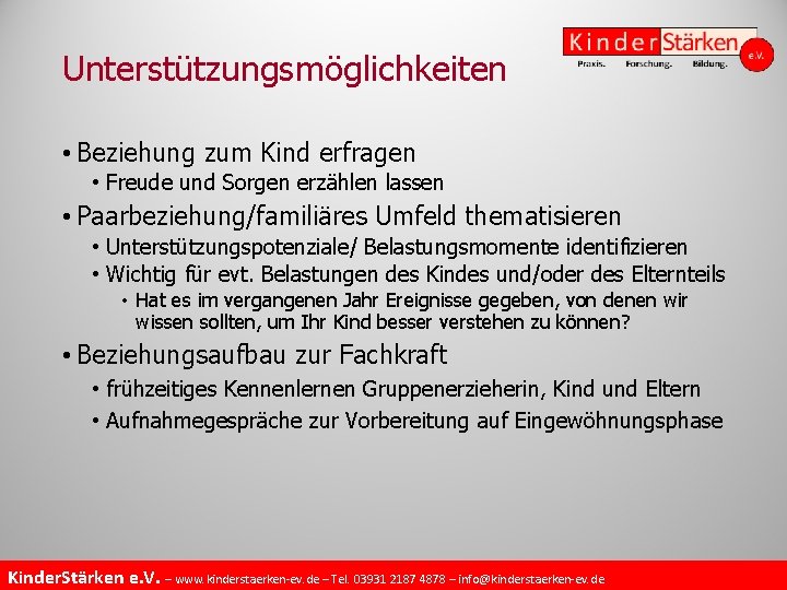 Unterstützungsmöglichkeiten • Beziehung zum Kind erfragen • Freude und Sorgen erzählen lassen • Paarbeziehung/familiäres