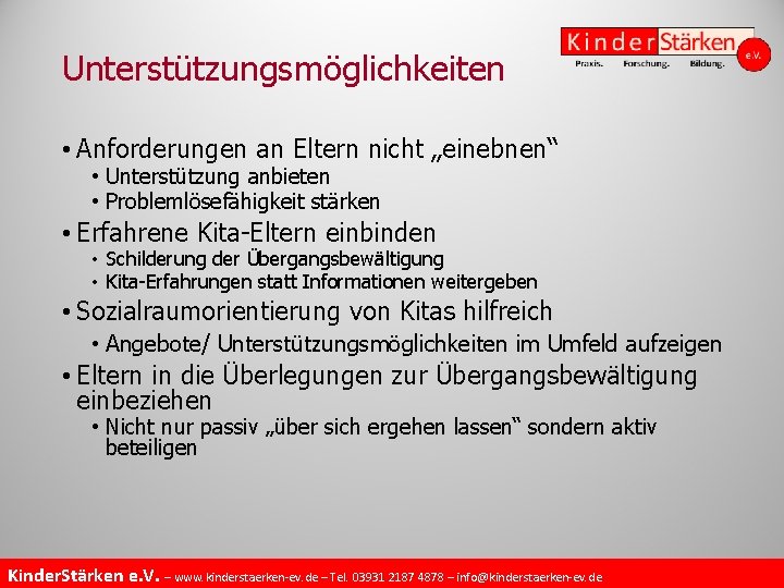 Unterstützungsmöglichkeiten • Anforderungen an Eltern nicht „einebnen“ • Unterstützung anbieten • Problemlösefähigkeit stärken •