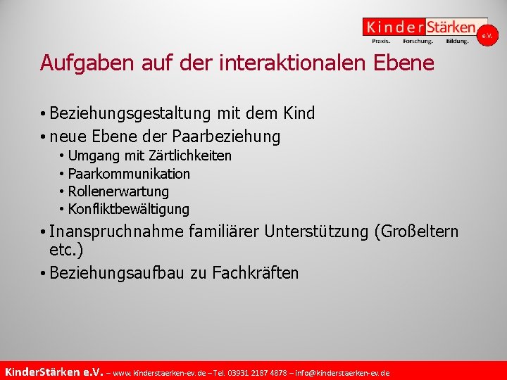 Aufgaben auf der interaktionalen Ebene • Beziehungsgestaltung mit dem Kind • neue Ebene der