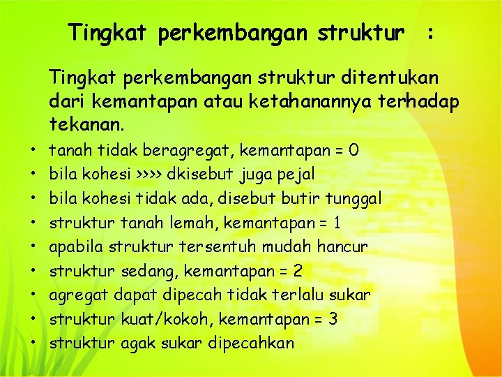 Tingkat perkembangan struktur : Tingkat perkembangan struktur ditentukan dari kemantapan atau ketahanannya terhadap tekanan.