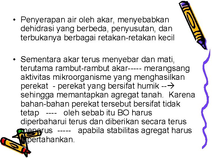  • Penyerapan air oleh akar, menyebabkan dehidrasi yang berbeda, penyusutan, dan terbukanya berbagai