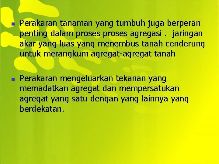 n n Perakaran tanaman yang tumbuh juga berperan penting dalam proses agregasi. jaringan akar