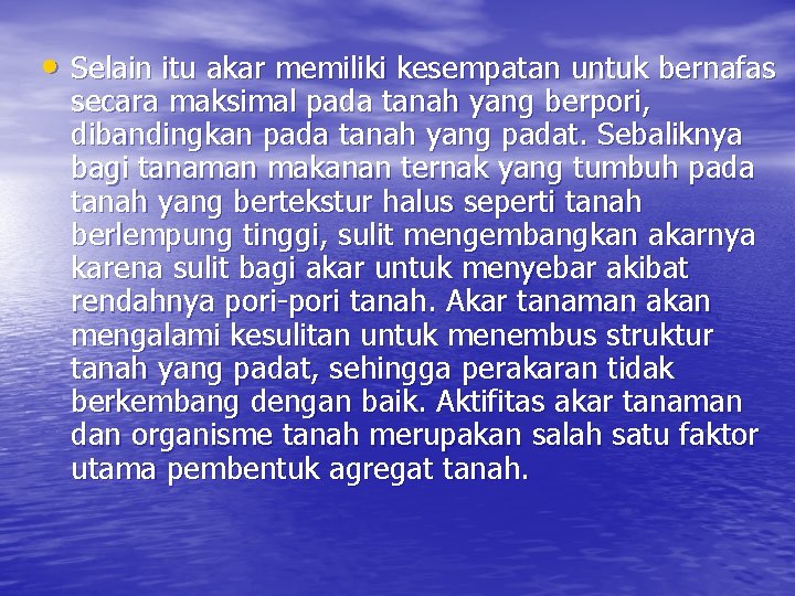  • Selain itu akar memiliki kesempatan untuk bernafas secara maksimal pada tanah yang