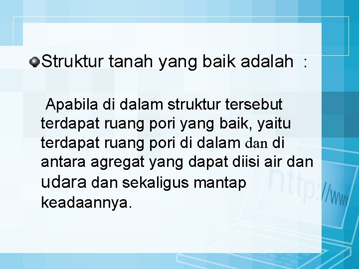 Struktur tanah yang baik adalah : Apabila di dalam struktur tersebut terdapat ruang pori