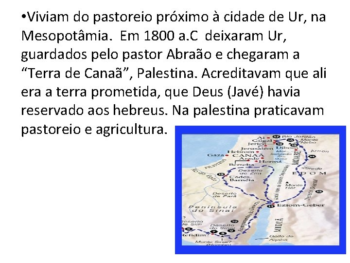  • Viviam do pastoreio próximo à cidade de Ur, na Mesopotâmia. Em 1800