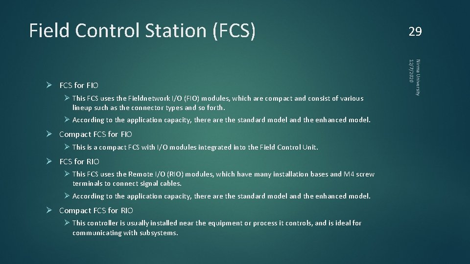 Field Control Station (FCS) Ø This FCS uses the Fieldnetwork I/O (FIO) modules, which