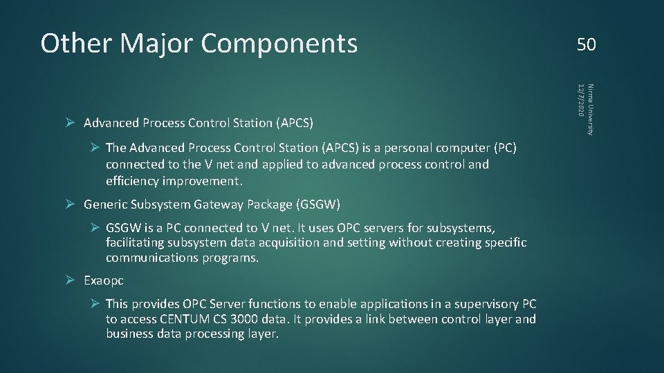 Other Major Components Ø The Advanced Process Control Station (APCS) is a personal computer