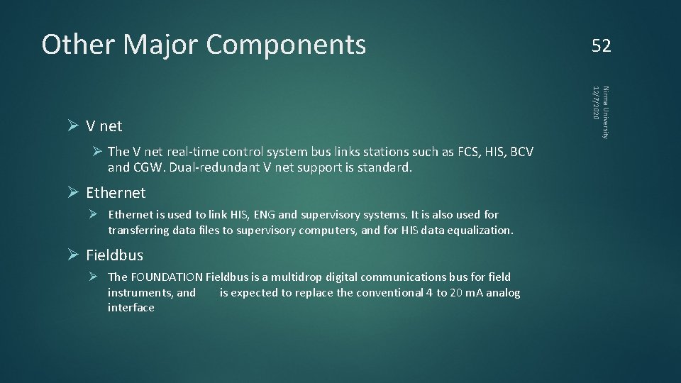Other Major Components Ø The V net real-time control system bus links stations such