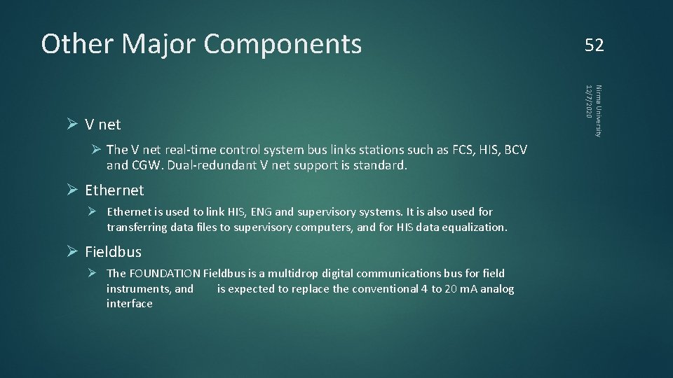 Other Major Components Ø The V net real-time control system bus links stations such