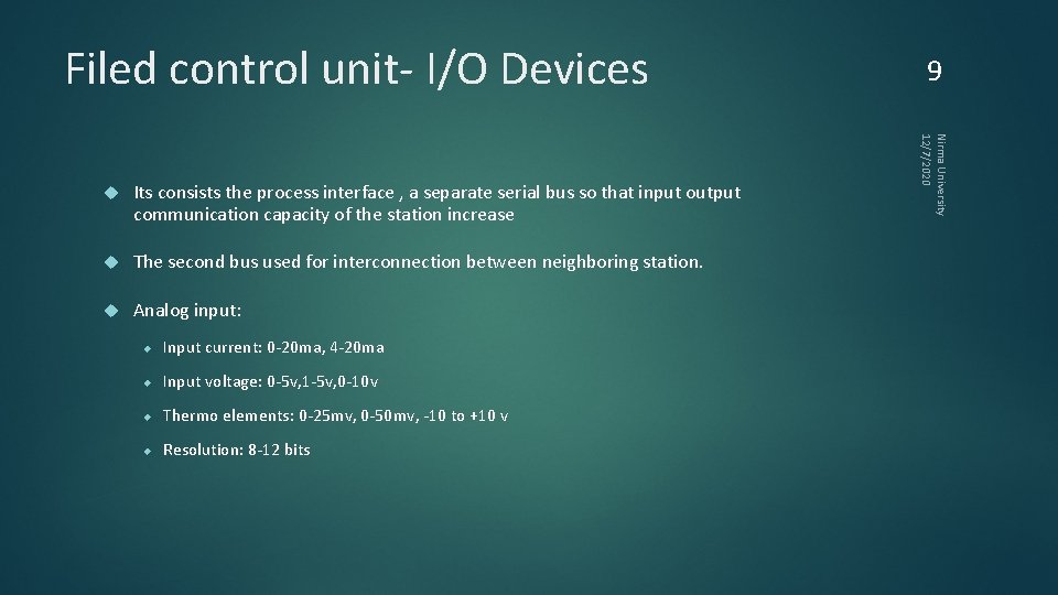 Filed control unit- I/O Devices Its consists the process interface , a separate serial