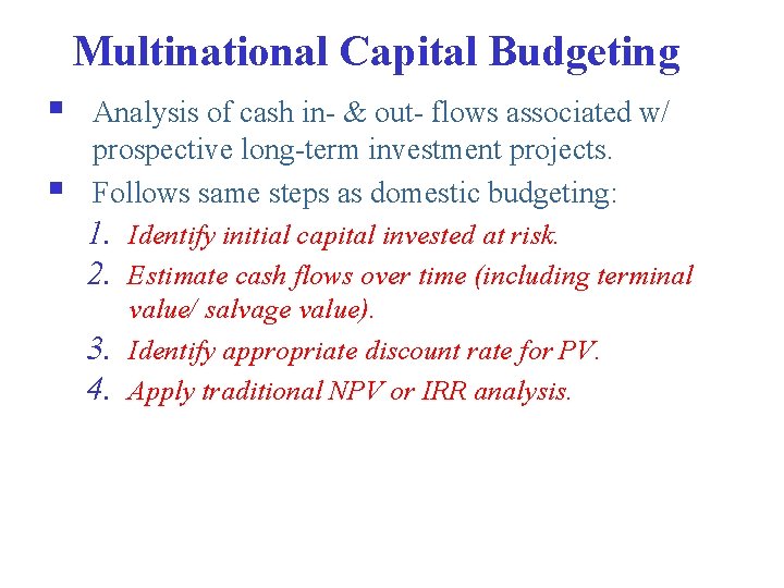Multinational Capital Budgeting § § Analysis of cash in- & out- flows associated w/