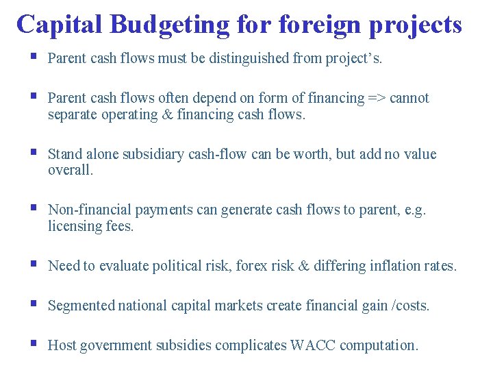 Capital Budgeting foreign projects § Parent cash flows must be distinguished from project’s. §