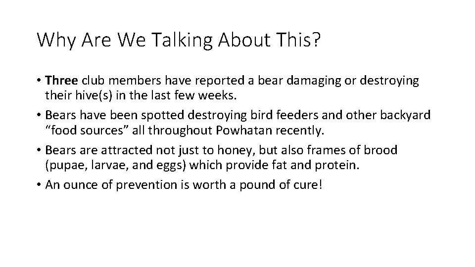 Why Are We Talking About This? • Three club members have reported a bear