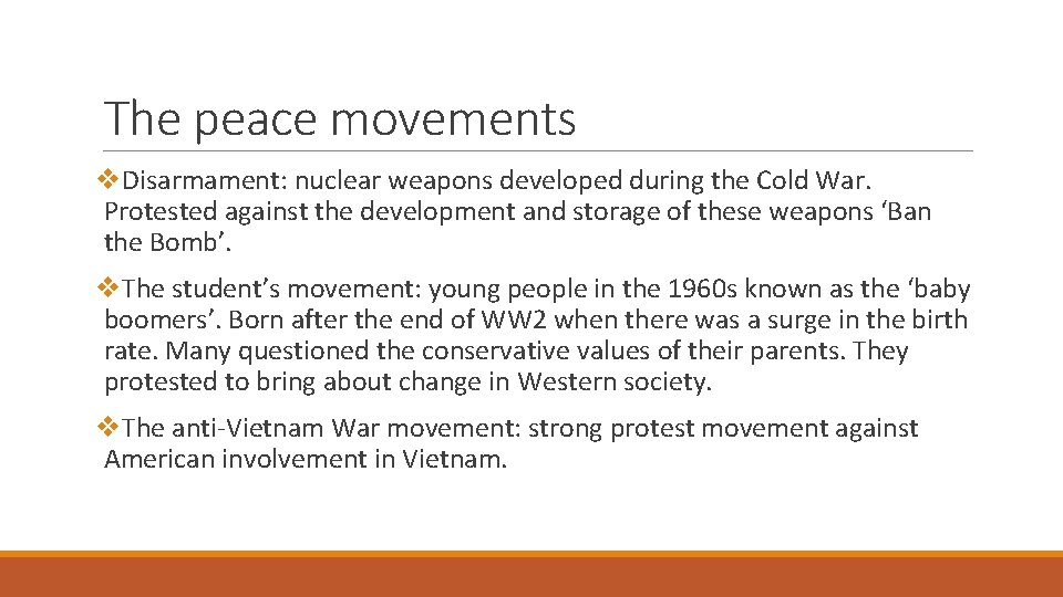 The peace movements v. Disarmament: nuclear weapons developed during the Cold War. Protested against