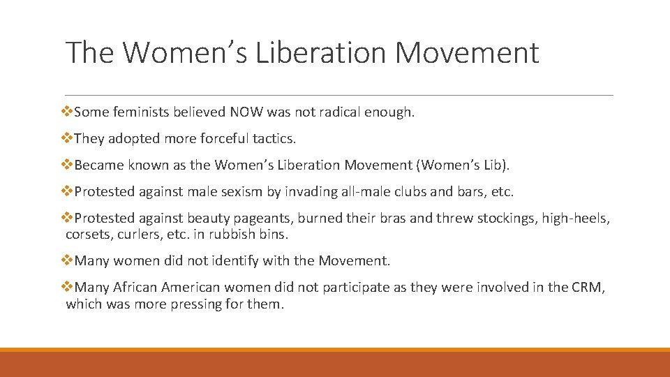 The Women’s Liberation Movement v. Some feminists believed NOW was not radical enough. v.