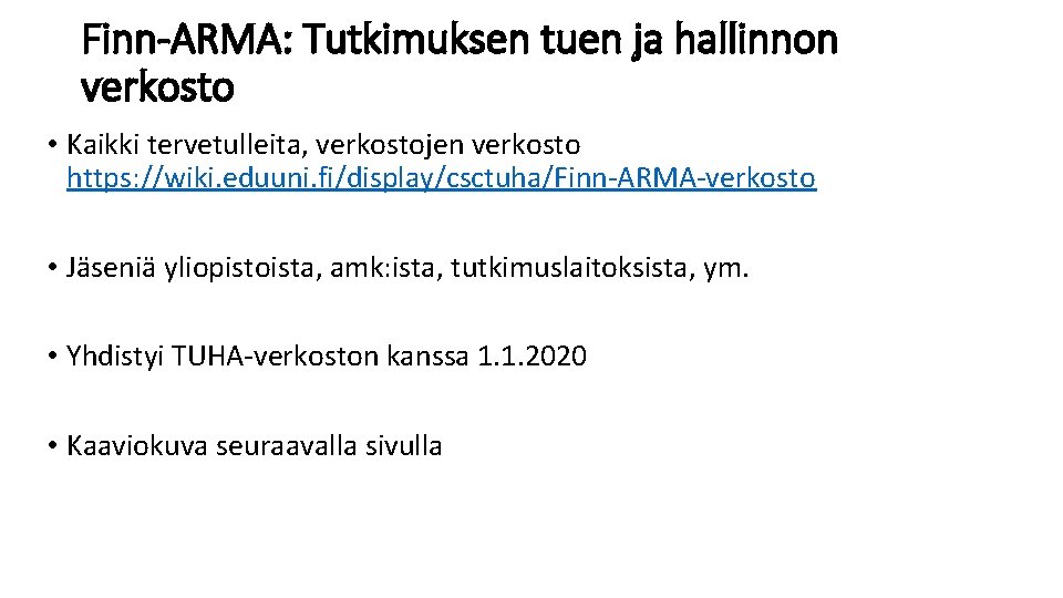 Finn-ARMA: Tutkimuksen tuen ja hallinnon verkosto • Kaikki tervetulleita, verkostojen verkosto https: //wiki. eduuni.