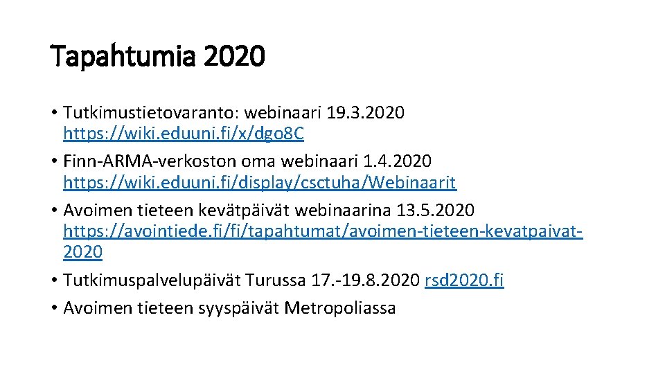 Tapahtumia 2020 • Tutkimustietovaranto: webinaari 19. 3. 2020 https: //wiki. eduuni. fi/x/dgo 8 C