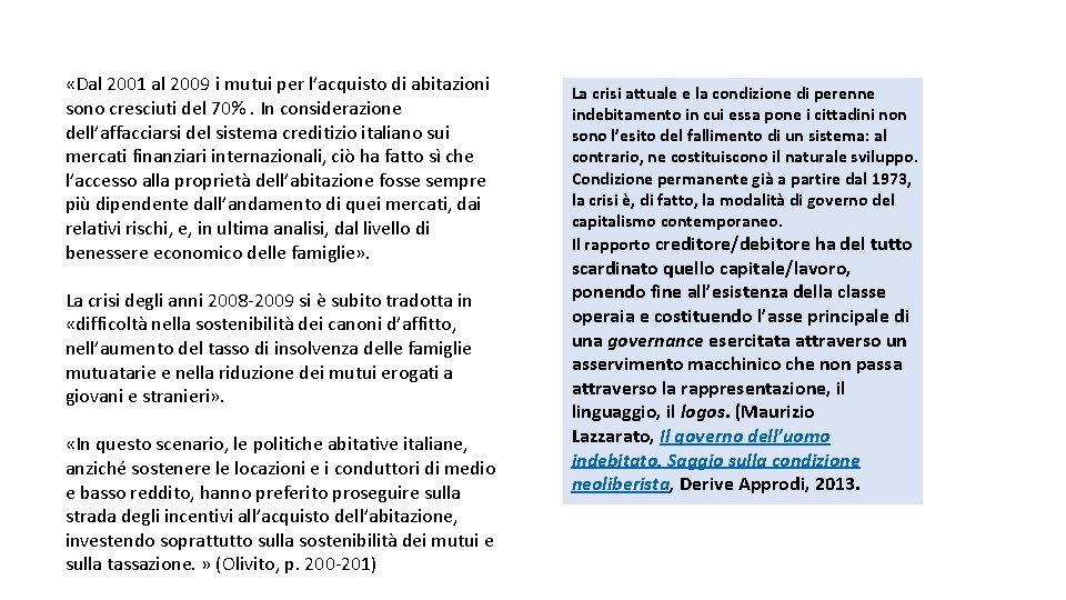  «Dal 2001 al 2009 i mutui per l’acquisto di abitazioni sono cresciuti del