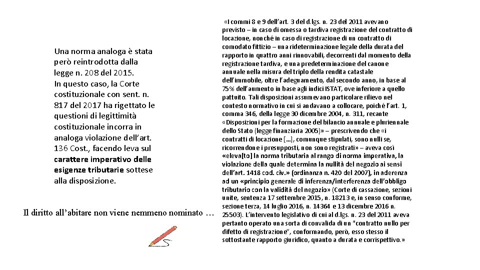 Una norma analoga è stata però reintrodotta dalla legge n. 208 del 2015. In