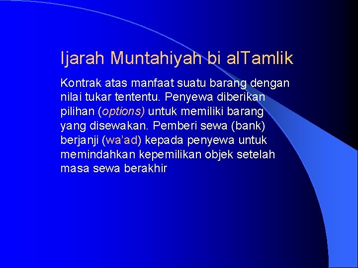 Ijarah Muntahiyah bi al. Tamlik Kontrak atas manfaat suatu barang dengan nilai tukar tententu.