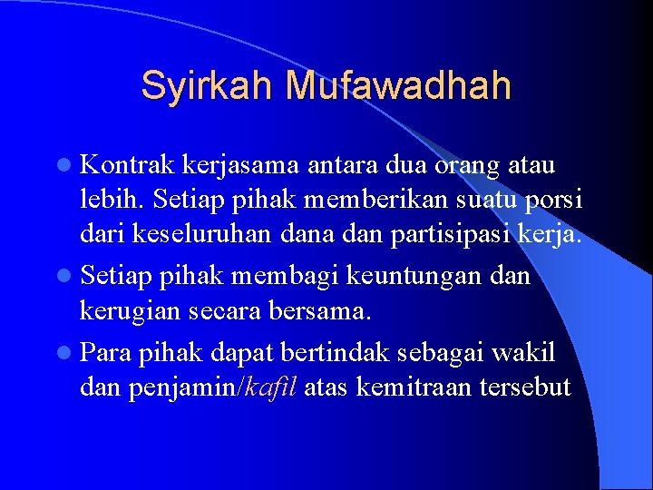 Syirkah Mufawadhah l Kontrak kerjasama antara dua orang atau lebih. Setiap pihak memberikan suatu