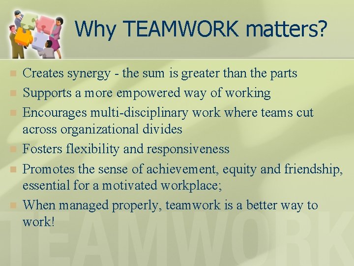 Why TEAMWORK matters? n n n Creates synergy - the sum is greater than