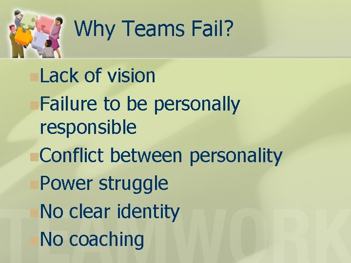 Why Teams Fail? n. Lack of vision n. Failure to be personally responsible n.