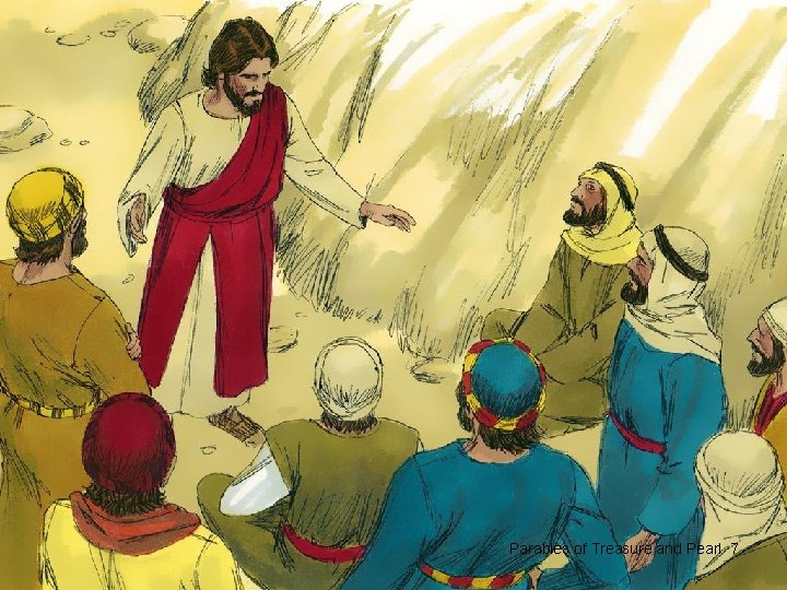 7. Jesus told another parable to help the people understand the Kingdom of God: