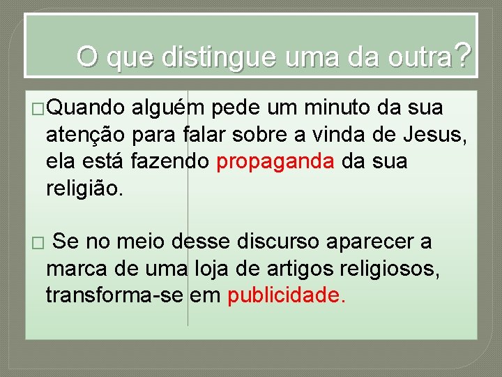 O que distingue uma da outra? �Quando alguém pede um minuto da sua atenção