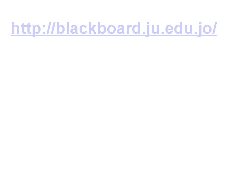 http: //blackboard. ju. edu. jo/ User name: danatomy_std Password: danatomy_std Click on course documents.