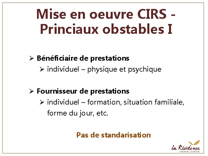 Mise en oeuvre CIRS Princiaux obstables I Ø Bénéficiaire de prestations Ø individuel –