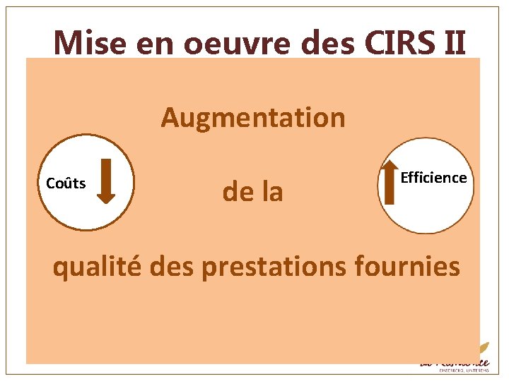 Mise en oeuvre des CIRS II soutenant Augmentation Qualification et aptitude Coûts de l’institution