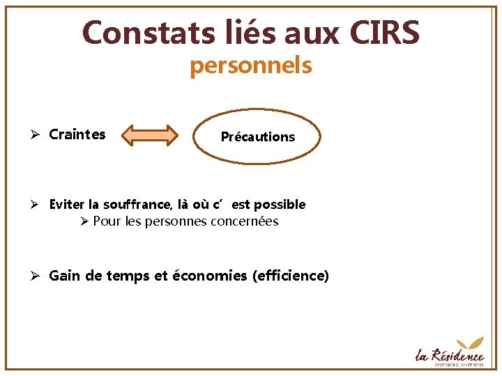 Constats liés aux CIRS personnels Ø Craintes Précautions Ø Eviter la souffrance, là où