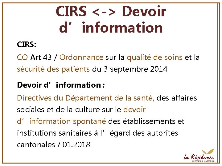 CIRS <-> Devoir d’information CIRS: CO Art 43 / Ordonnance sur la qualité de