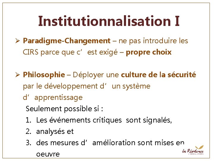 Institutionnalisation I Ø Paradigme-Changement – ne pas introduire les CIRS parce que c’est exigé